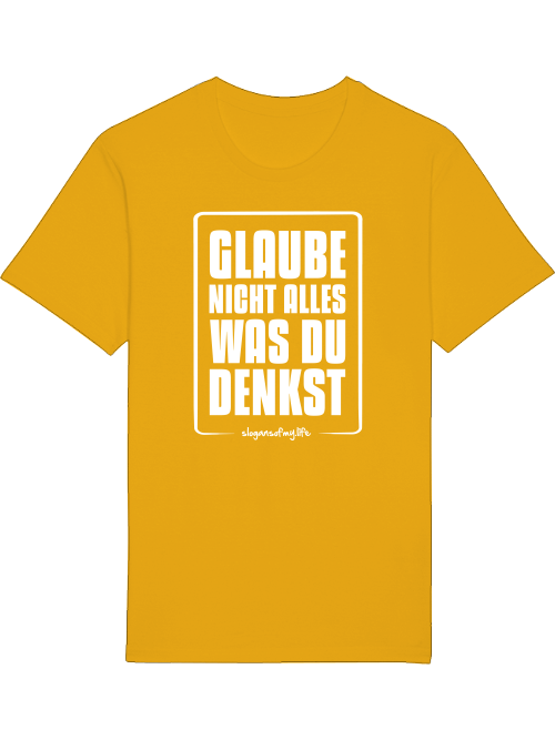 T-Shirt "Glaube nicht alles..."