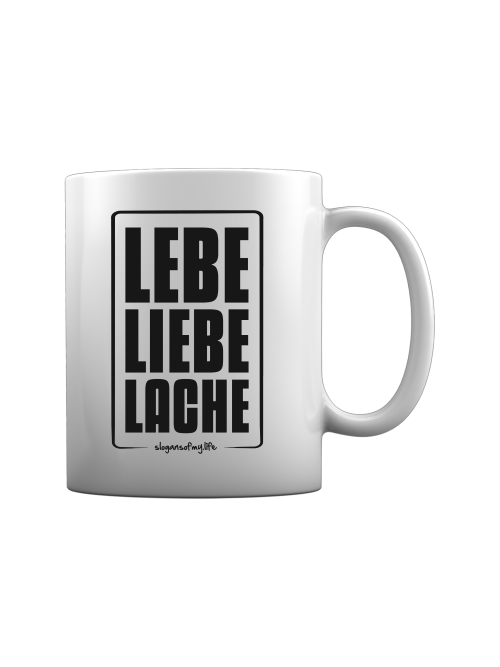 Tasse "Lebe Liebe Lache..."