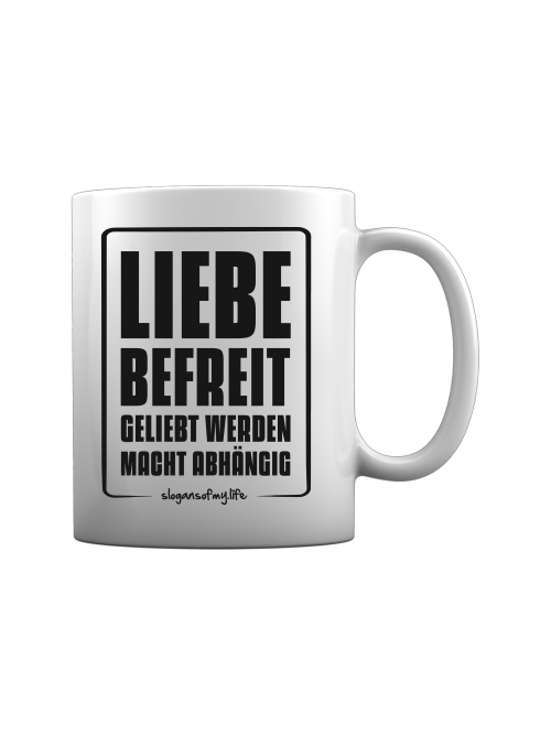 Tasse "Liebe befreit..."