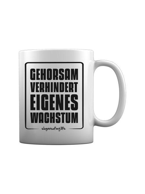 Tasse "Gehorsam..."