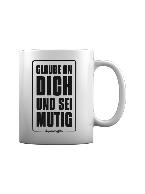 Tasse "Glaube an Dich..."