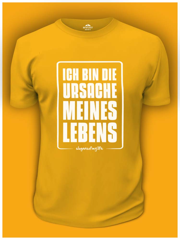 T-Shirt "Ich bin die Ursache..."