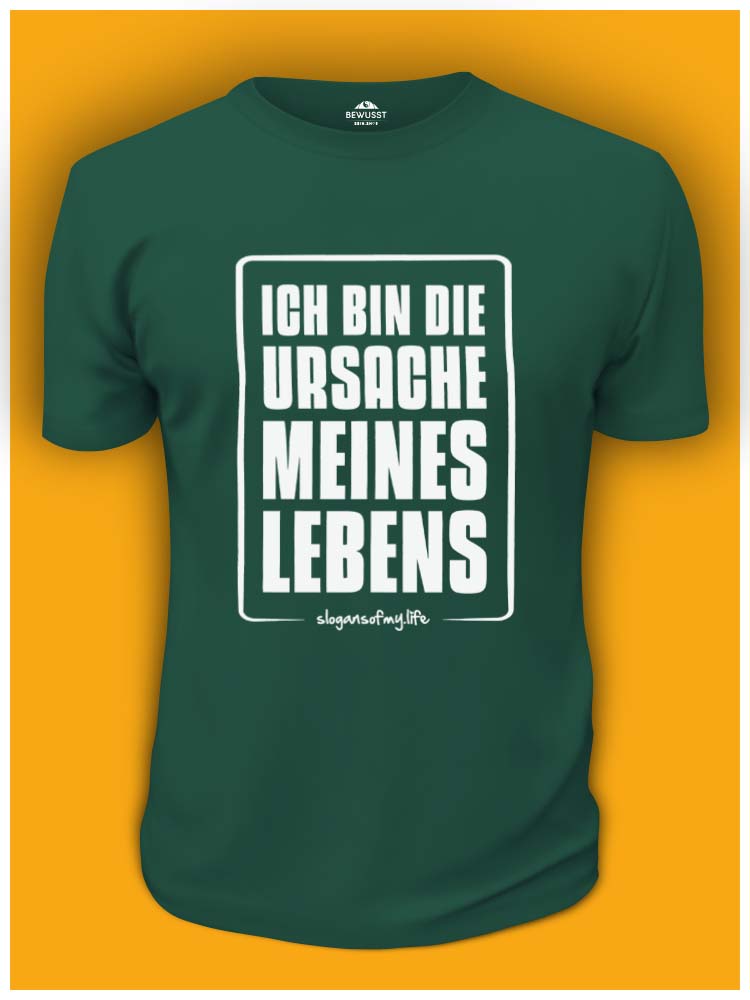 T-Shirt "Ich bin die Ursache..."