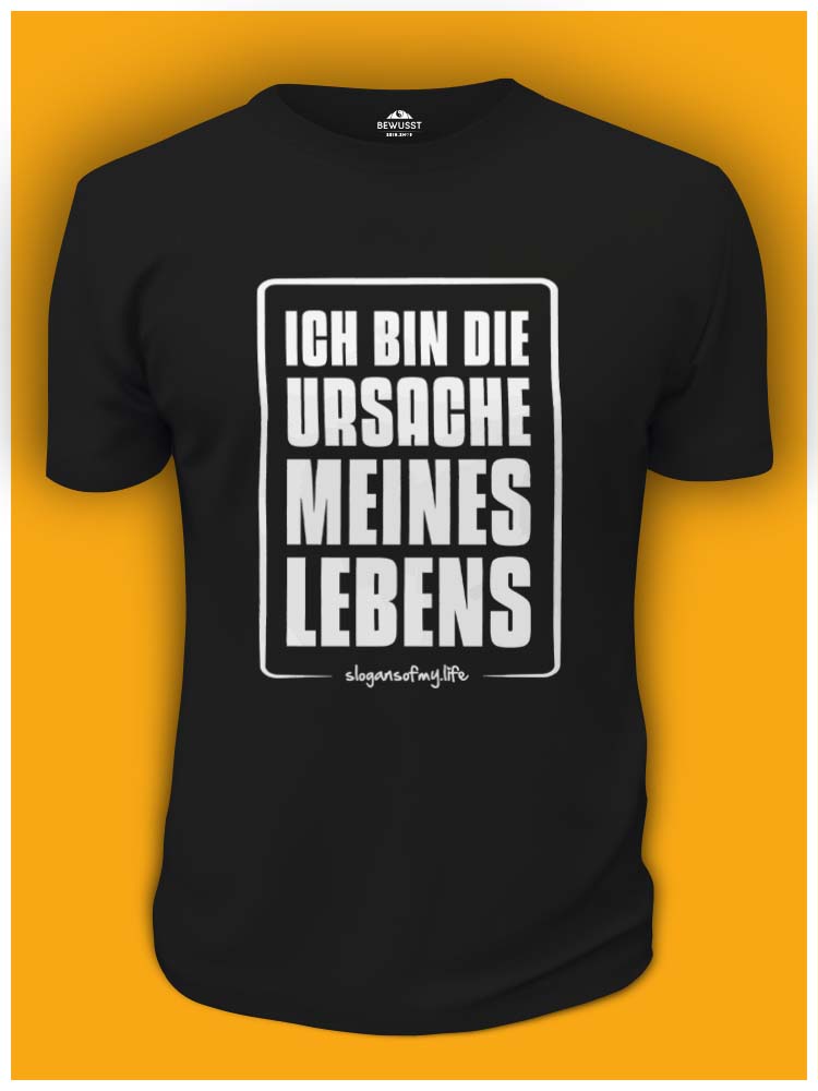 T-Shirt "Ich bin die Ursache..."