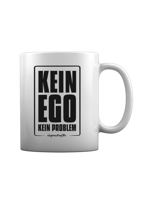 Tasse "Kein Ego..."