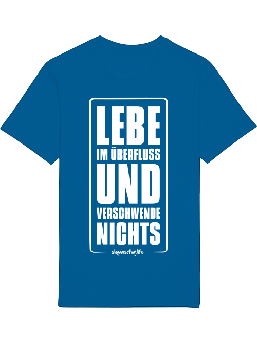 T-Shirt "Lebe im Überfluss..."