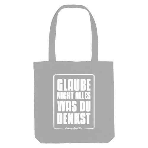 Tasche "Glaube nicht alles..."