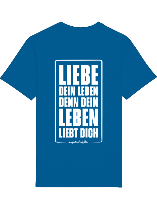 T-Shirt "Liebe Dein Leben..."