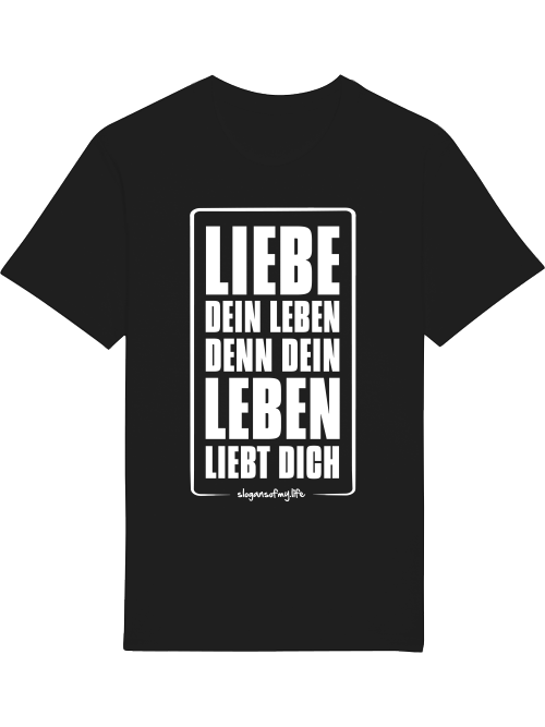 T-Shirt "Liebe Dein Leben..."