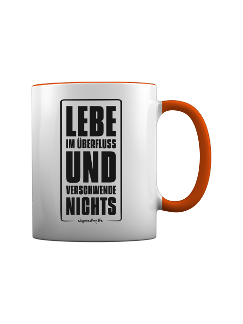 Tasse "Lebe im Überfluss..."
