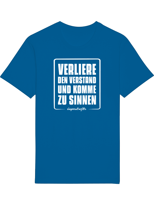 T-Shirt "Verliere den Verstand..."