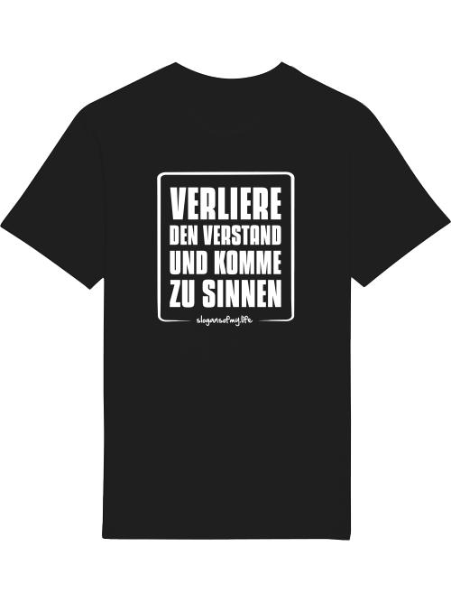 T-Shirt "Verliere den Verstand..."