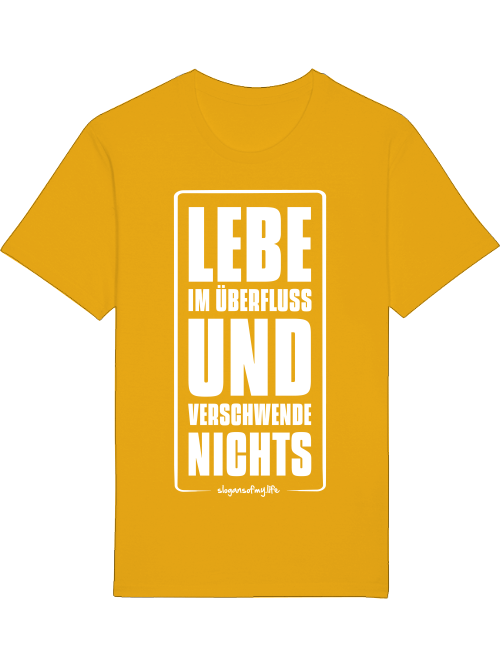 T-Shirt "Lebe im Überfluss..."