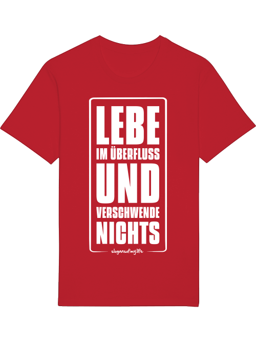 T-Shirt "Lebe im Überfluss..."