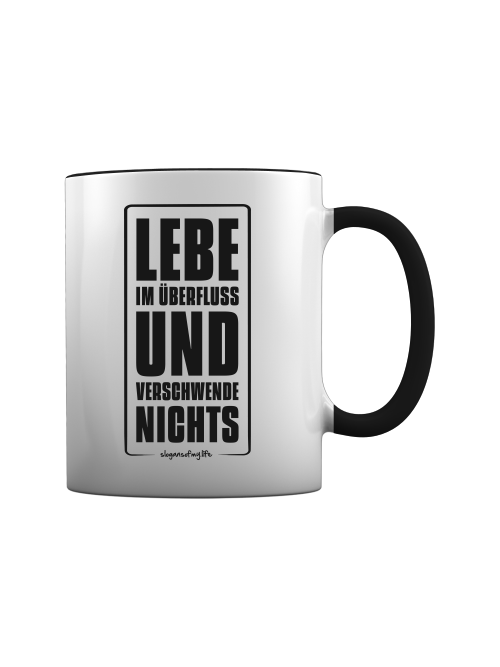 Tasse "Lebe im Überfluss..."