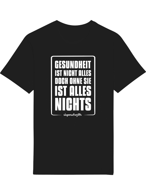 T-Shirt "Gesundheit ist..."