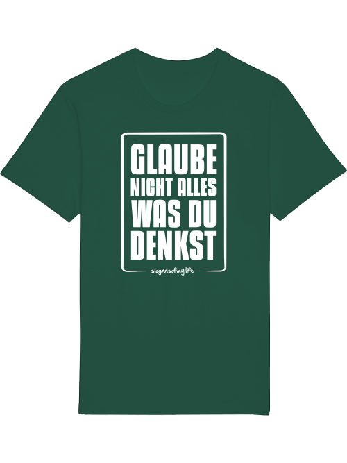 T-Shirt "Glaube nicht alles..."