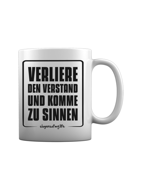 Tasse "Verliere den Verstand..."