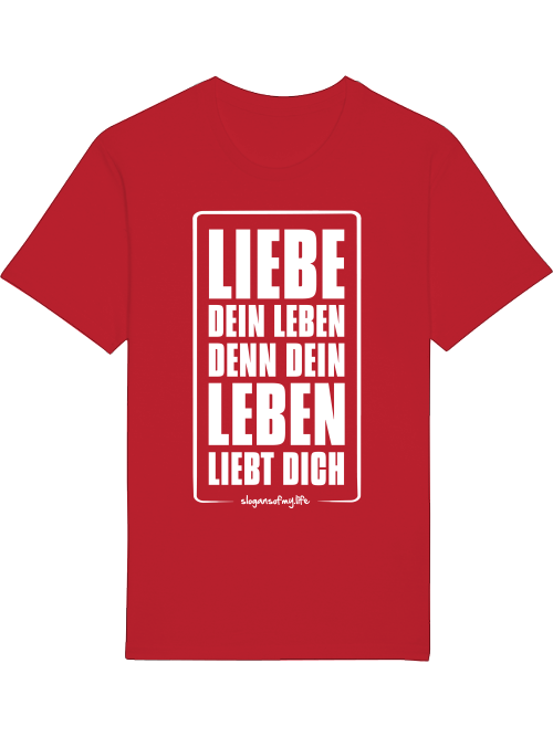 T-Shirt "Liebe Dein Leben..."