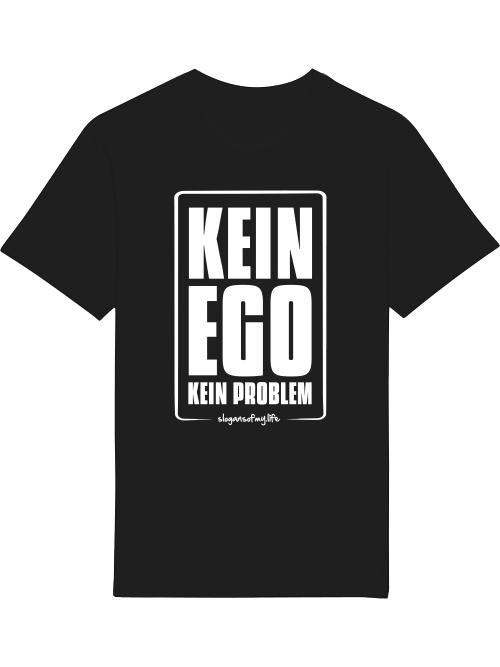 T-Shirt "Kein Ego..."