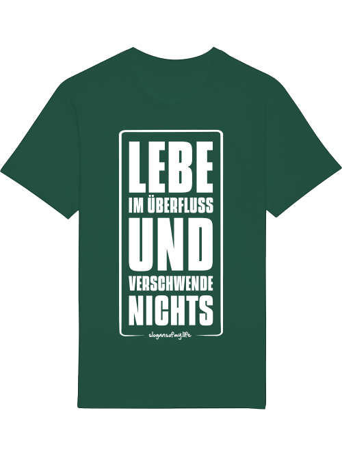 T-Shirt "Lebe im Überfluss..."