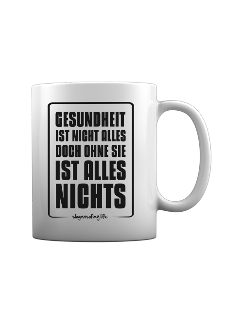 Tasse "Gesundheit ist..."